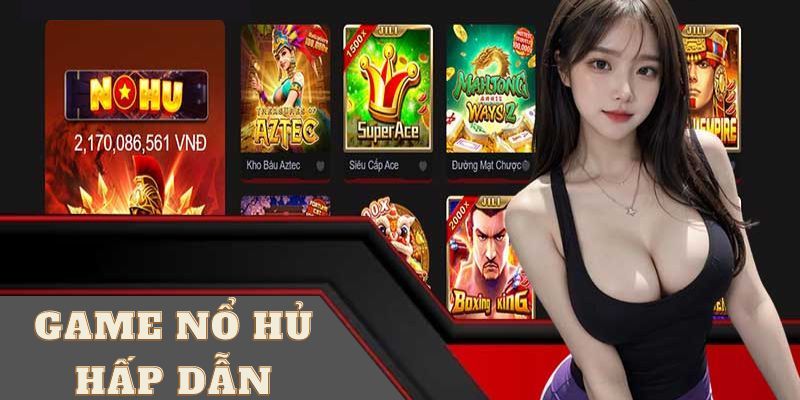 Vô số tựa game nổ hũ đặc sắc tại nohu90