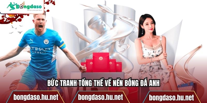 Bức tranh tổng thể về nền bóng đá Anh