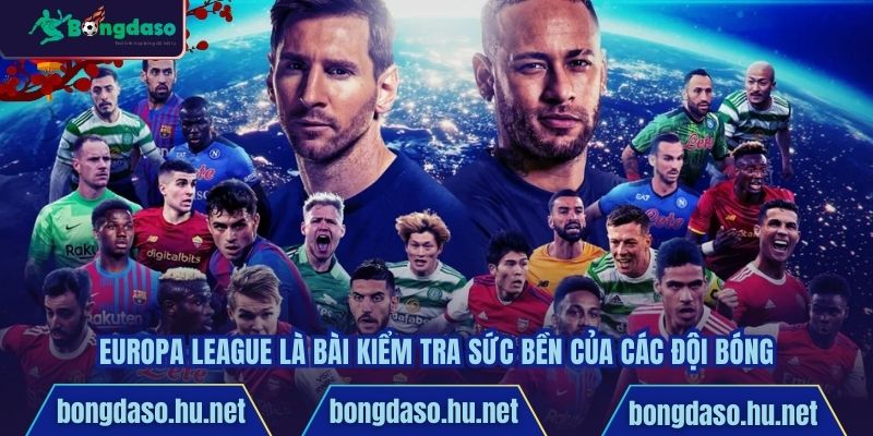 Europa League là bài kiểm tra sức bền của các đội bóng