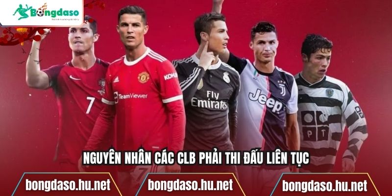 Nguyên nhân các CLB phải thi đấu liên tục