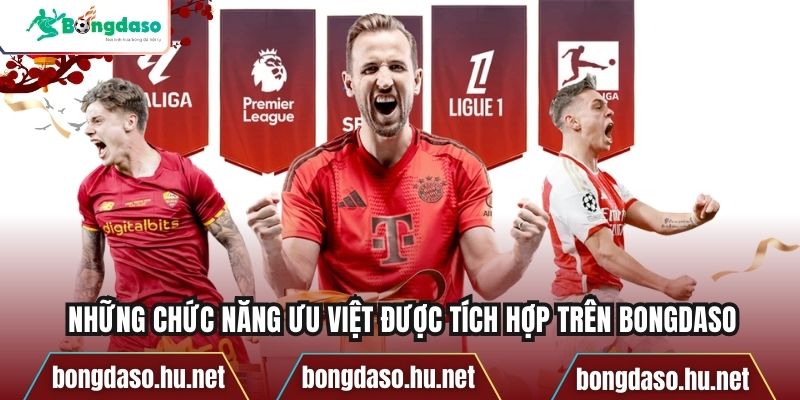 Những chức năng ưu việt được tích hợp trên Bongdaso