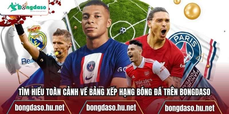 Tìm hiểu toàn cảnh về bảng xếp hạng bóng đá trên Bongdaso