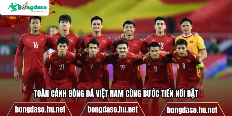 Toàn cảnh bóng đá Việt Nam cùng bước tiến nổi bật